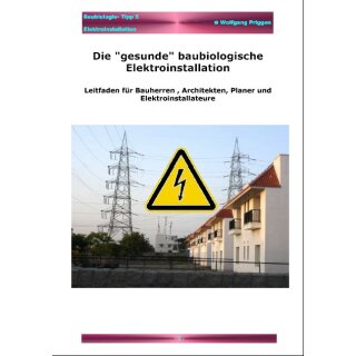 E-book 5: "Healthy" Baubiologic Electrical Installation - Guidance for Builders, Architects, Planners and Electrical Installers